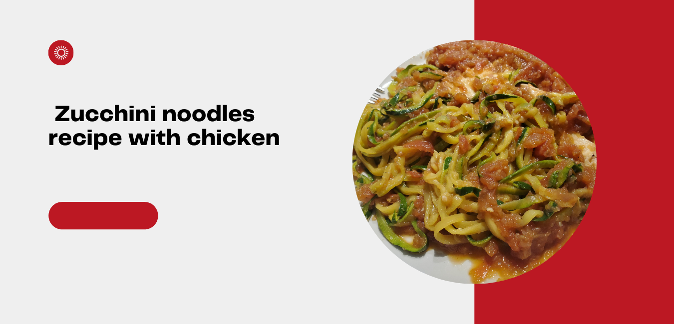 Zucchini noodles recipe with chicken
