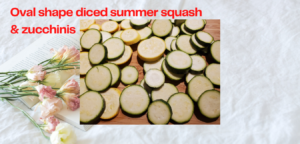 Oval shape diced summer squash & zucchinis