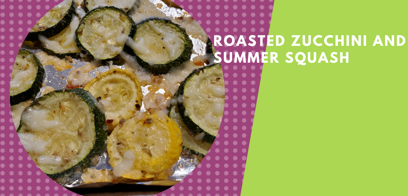 Roasted Zucchini and summer squash